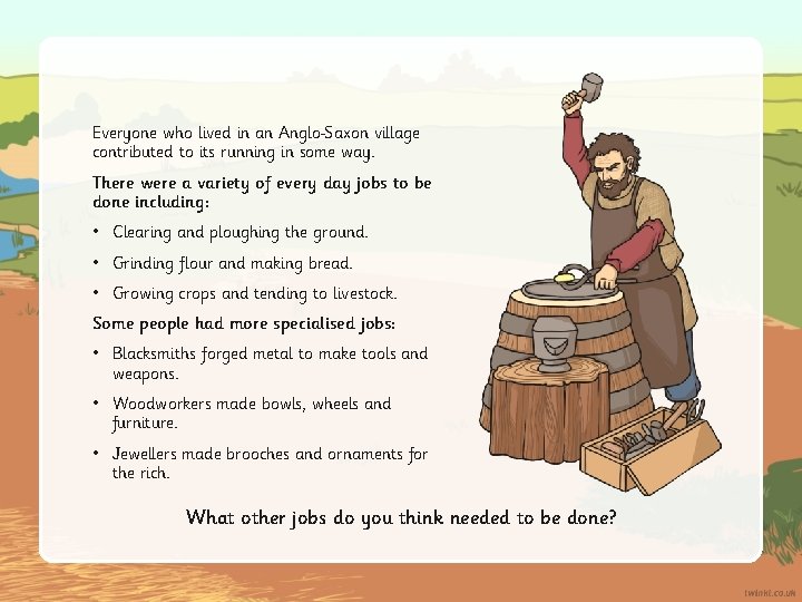 Everyone who lived in an Anglo Saxon village contributed to its running in some