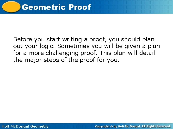 Geometric Proof Before you start writing a proof, you should plan out your logic.