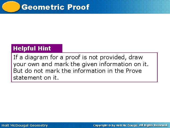 Geometric Proof Helpful Hint If a diagram for a proof is not provided, draw