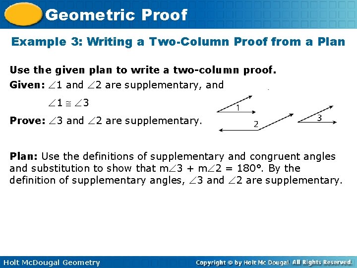 Geometric Proof Example 3: Writing a Two-Column Proof from a Plan Use the given