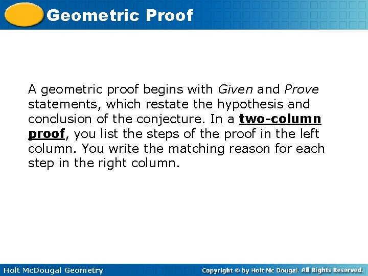 Geometric Proof A geometric proof begins with Given and Prove statements, which restate the