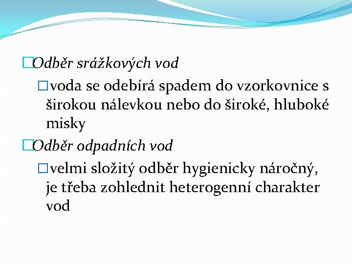 �Odběr srážkových vod �voda se odebírá spadem do vzorkovnice s širokou nálevkou nebo do