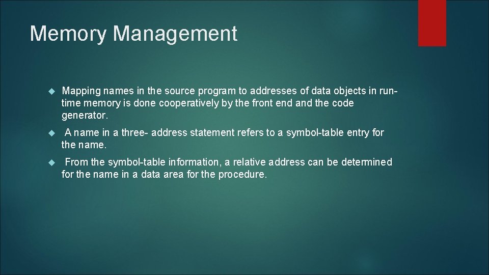 Memory Management Mapping names in the source program to addresses of data objects in Memory Management Mapping names in the source program to addresses of data objects in
