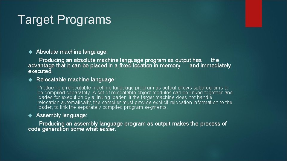 Target Programs Absolute machine language: Producing an absolute machine language program as output has Target Programs Absolute machine language: Producing an absolute machine language program as output has