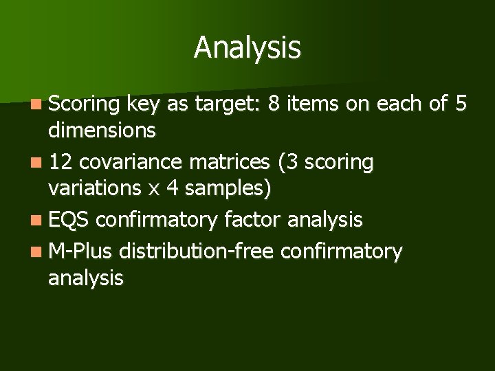 Analysis n Scoring key as target: 8 items on each of 5 dimensions n