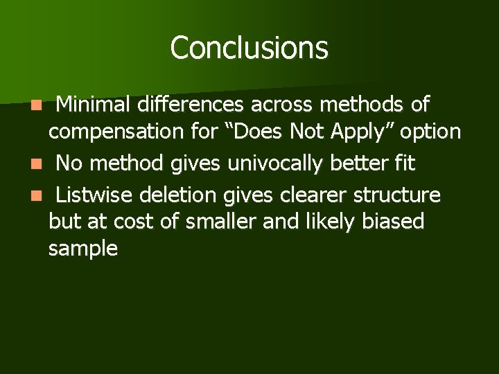 Conclusions Minimal differences across methods of compensation for “Does Not Apply” option n No