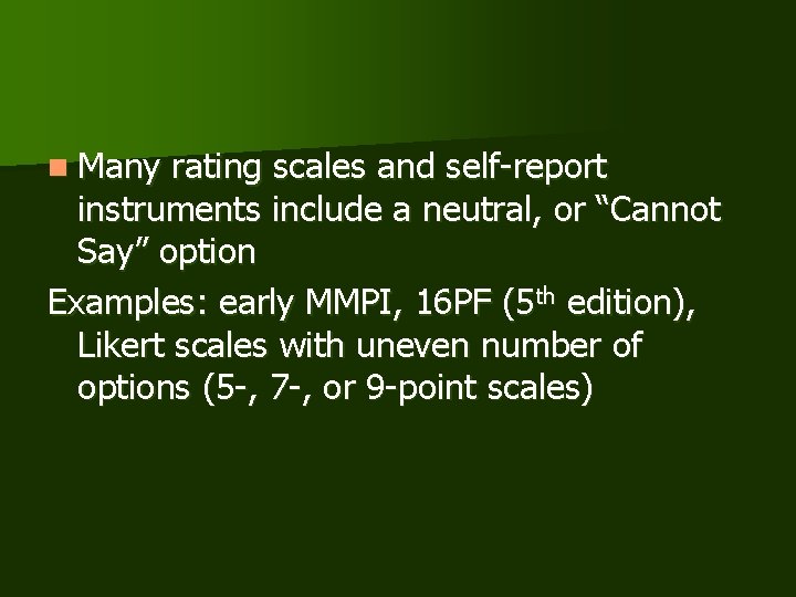 n Many rating scales and self-report instruments include a neutral, or “Cannot Say” option