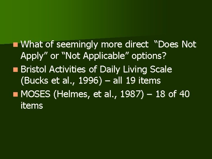 n What of seemingly more direct “Does Not Apply” or “Not Applicable” options? n