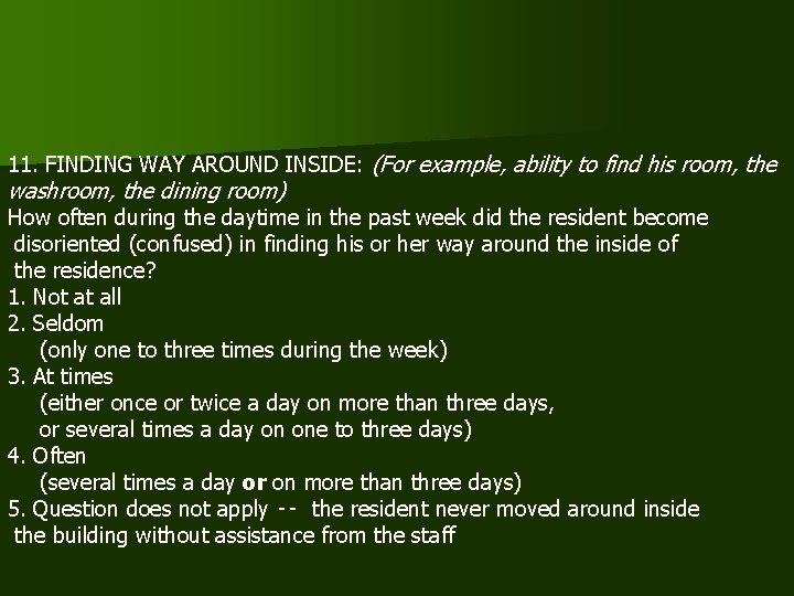 11. FINDING WAY AROUND INSIDE: (For example, ability to find his room, the washroom,