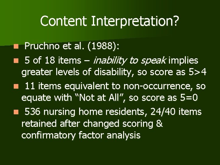 Content Interpretation? Pruchno et al. (1988): n 5 of 18 items – inability to