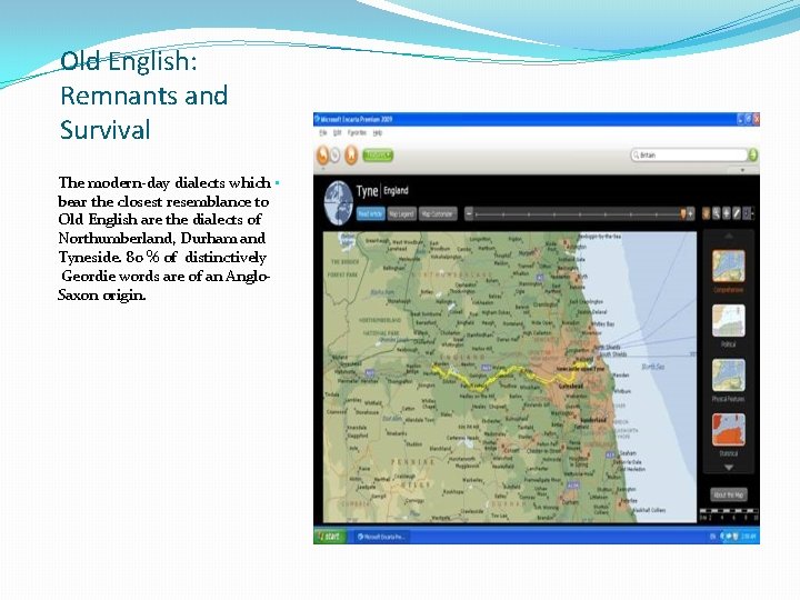 Old English: Remnants and Survival The modern-day dialects which • bear the closest resemblance