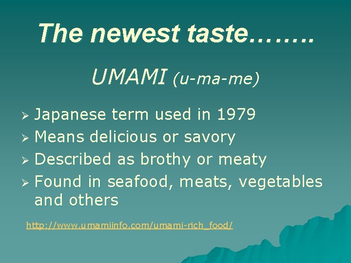 The newest taste……. . UMAMI (u-ma-me) Japanese term used in 1979 Ø Means delicious