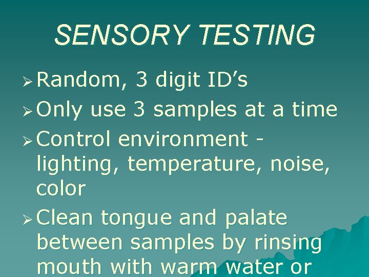 SENSORY TESTING Ø Random, 3 digit ID’s Ø Only use 3 samples at a