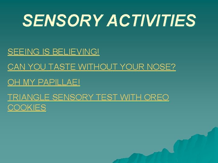 SENSORY ACTIVITIES SEEING IS BELIEVING! CAN YOU TASTE WITHOUT YOUR NOSE? OH MY PAPILLAE!
