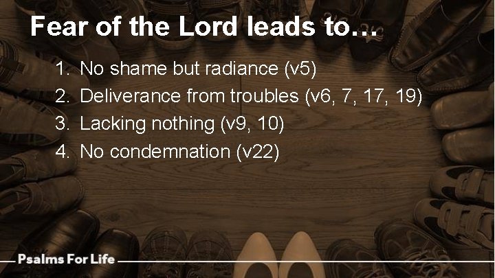 Fear of the Lord leads to… 1. 2. 3. 4. No shame but radiance