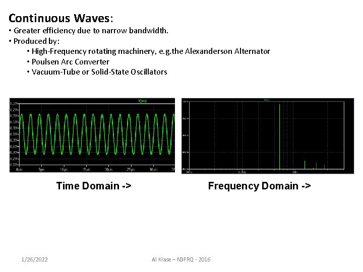 Continuous Waves: • Greater efficiency due to narrow bandwidth. • Produced by: • High-Frequency