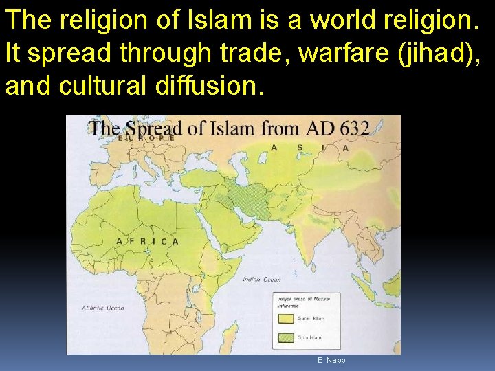 The religion of Islam is a world religion. It spread through trade, warfare (jihad),