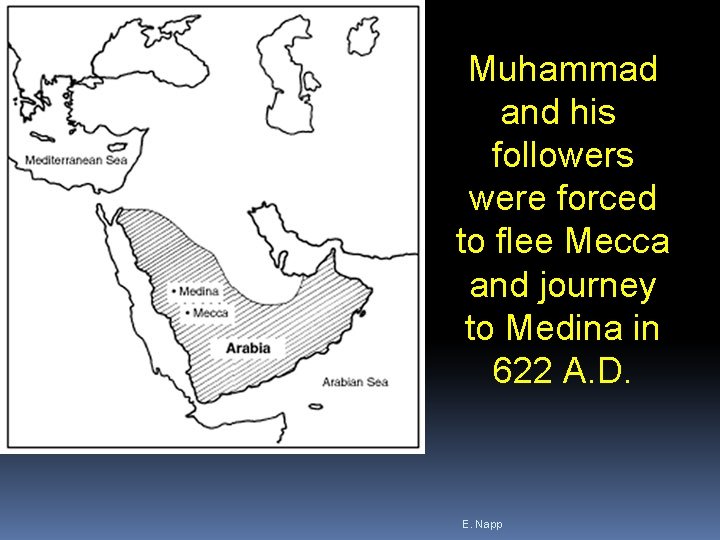 Muhammad and his followers were forced to flee Mecca and journey to Medina in