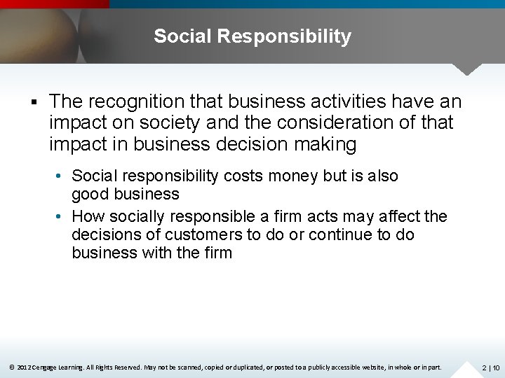 Social Responsibility § The recognition that business activities have an impact on society and