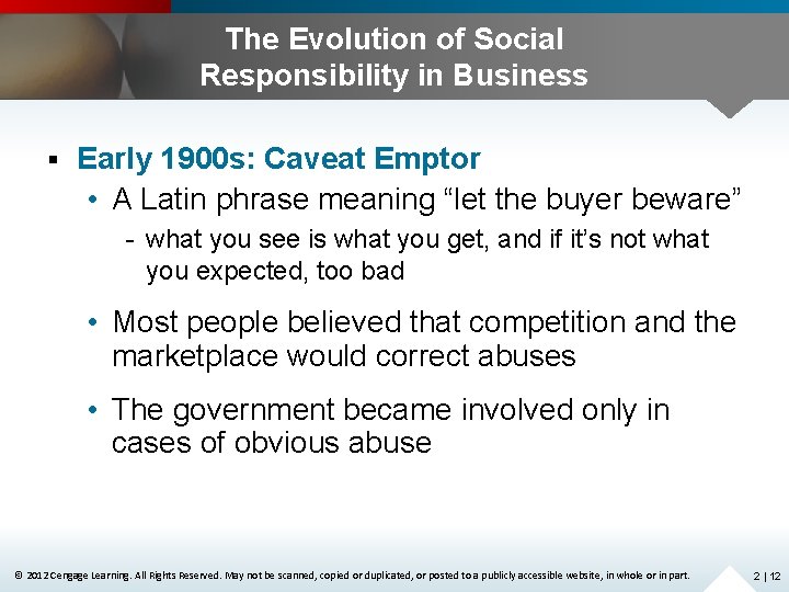 The Evolution of Social Responsibility in Business § Early 1900 s: Caveat Emptor •