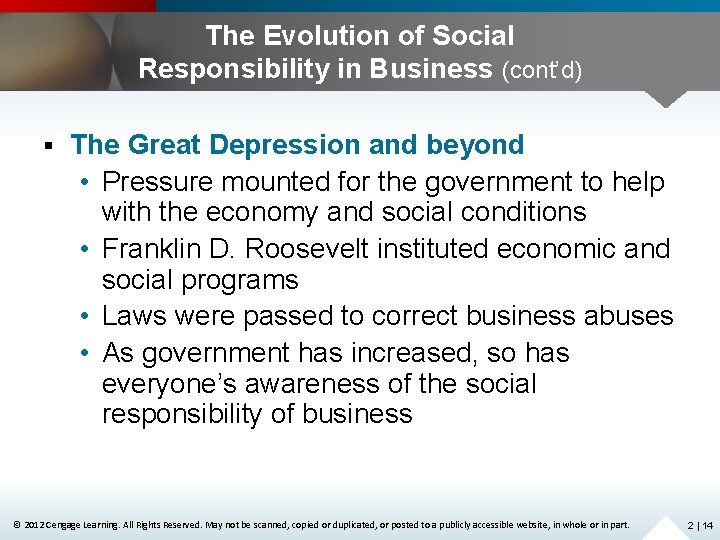 The Evolution of Social Responsibility in Business (cont’d) § The Great Depression and beyond