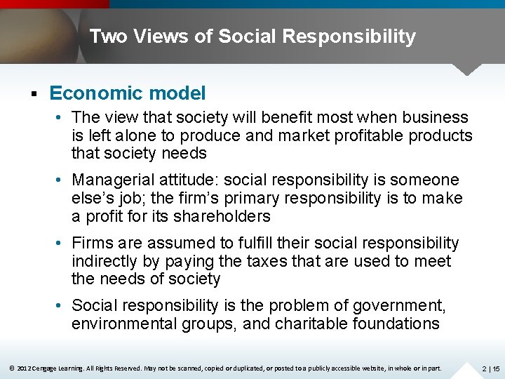 Two Views of Social Responsibility § Economic model • The view that society will