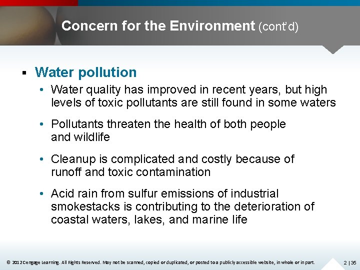 Concern for the Environment (cont’d) § Water pollution • Water quality has improved in