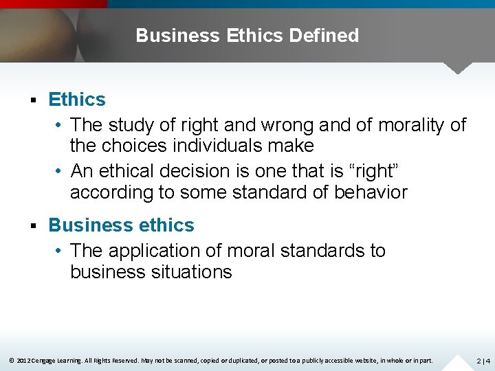 Business Ethics Defined § Ethics • The study of right and wrong and of