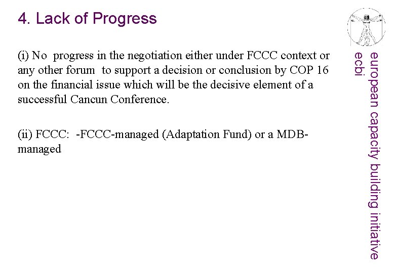 4. Lack of Progress (ii) FCCC: -FCCC-managed (Adaptation Fund) or a MDBmanaged european capacity