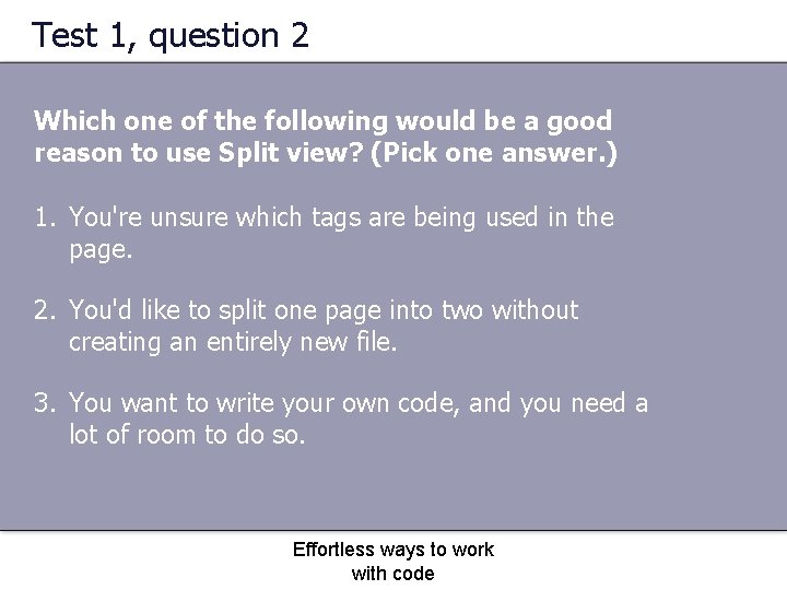 Test 1, question 2 Which one of the following would be a good reason