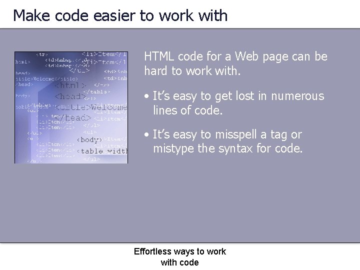 Make code easier to work with HTML code for a Web page can be