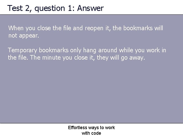 Test 2, question 1: Answer When you close the file and reopen it, the