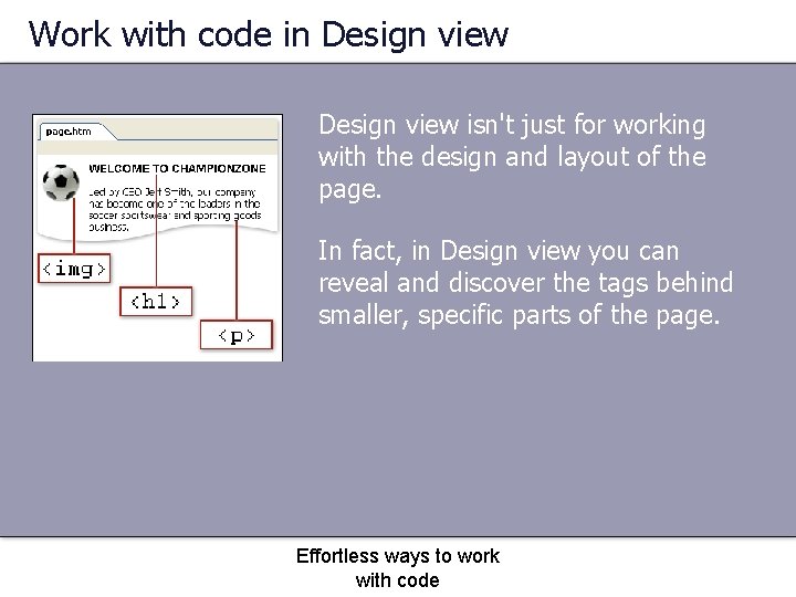 Work with code in Design view isn't just for working with the design and