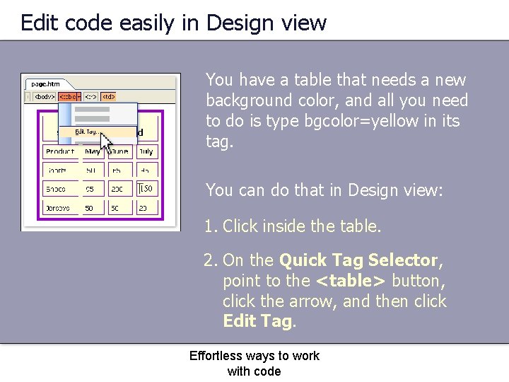 Edit code easily in Design view You have a table that needs a new
