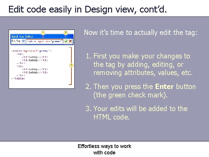 Edit code easily in Design view, cont’d. Now it’s time to actually edit the