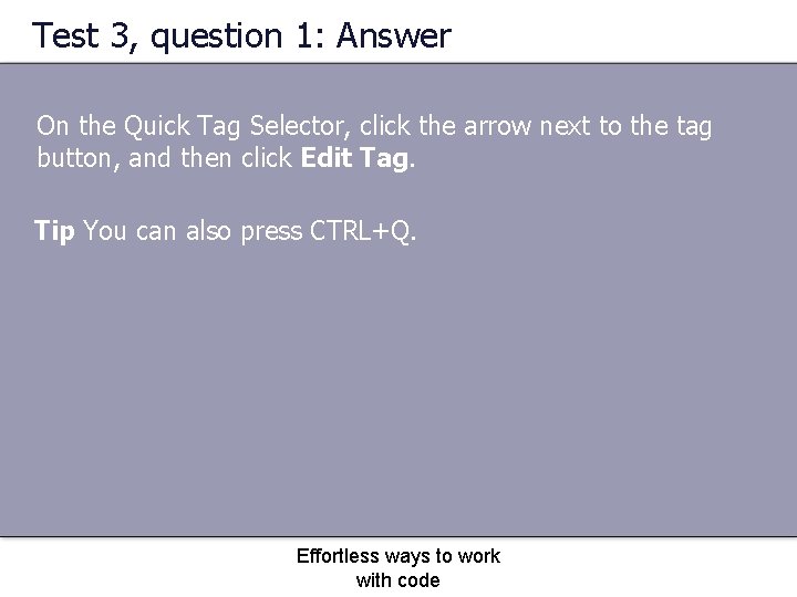 Test 3, question 1: Answer On the Quick Tag Selector, click the arrow next