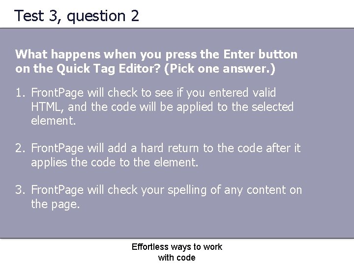Test 3, question 2 What happens when you press the Enter button on the