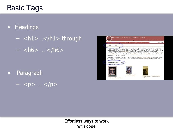 Basic Tags • Headings – <h 1>…</h 1> through – <h 6> … </h