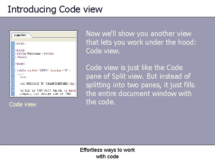 Introducing Code view Now we'll show you another view that lets you work under
