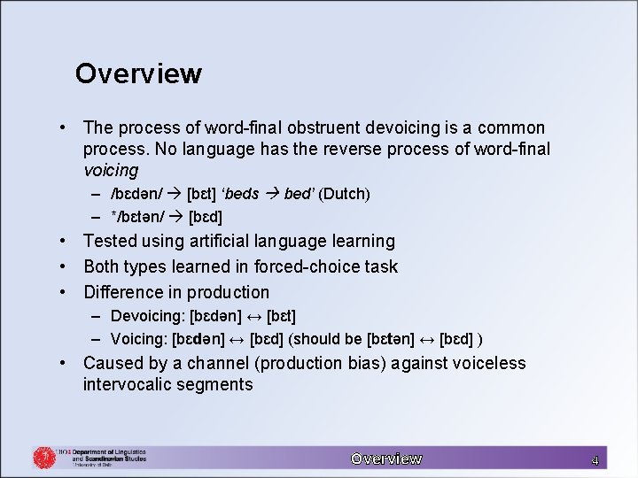 Overview • The process of word-final obstruent devoicing is a common process. No language