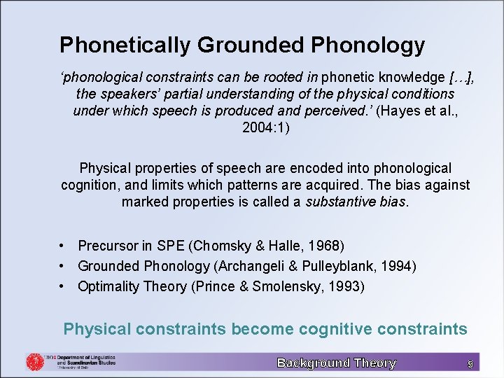Phonetically Grounded Phonology ‘phonological constraints can be rooted in phonetic knowledge […], the speakers’
