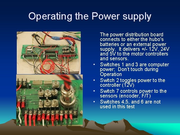 Operating the Power supply • • The power distribution board connects to either the