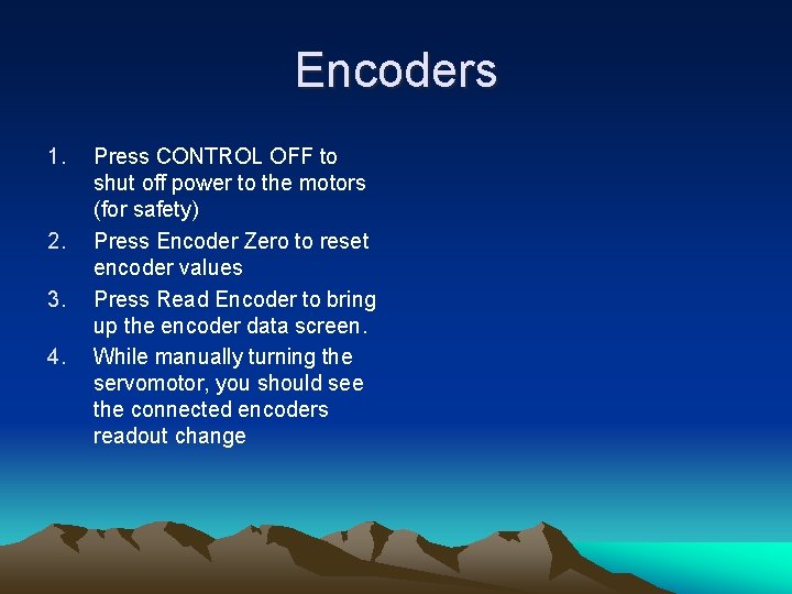 Encoders 1. 2. 3. 4. Press CONTROL OFF to shut off power to the