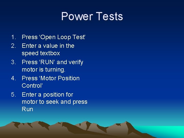 Power Tests 1. Press ‘Open Loop Test’ 2. Enter a value in the speed