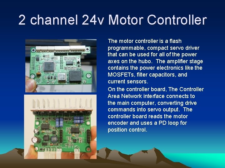 2 channel 24 v Motor Controller The motor controller is a flash programmable, compact