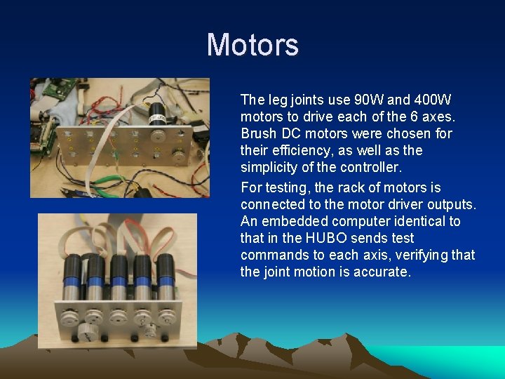 Motors The leg joints use 90 W and 400 W motors to drive each