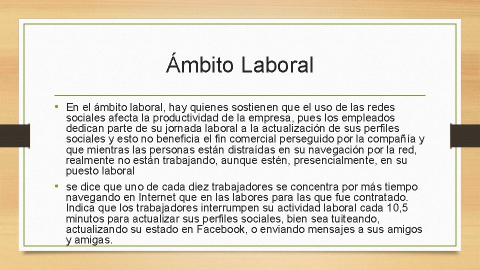 Ámbito Laboral • En el ámbito laboral, hay quienes sostienen que el uso de