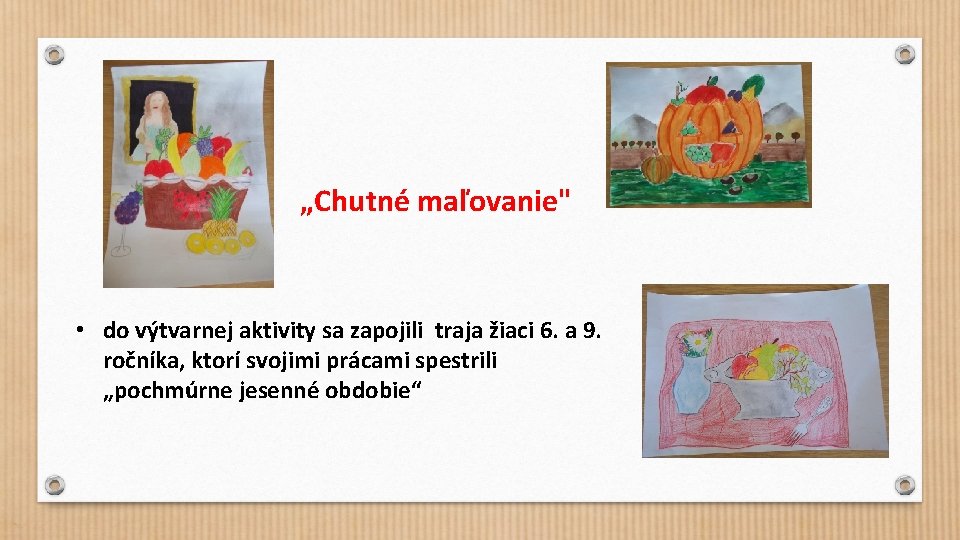 „Chutné maľovanie" • do výtvarnej aktivity sa zapojili traja žiaci 6. a 9. ročníka,