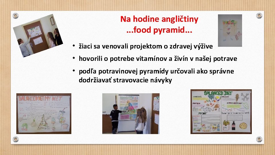 Na hodine angličtiny. . . food pyramid. . . • žiaci sa venovali projektom