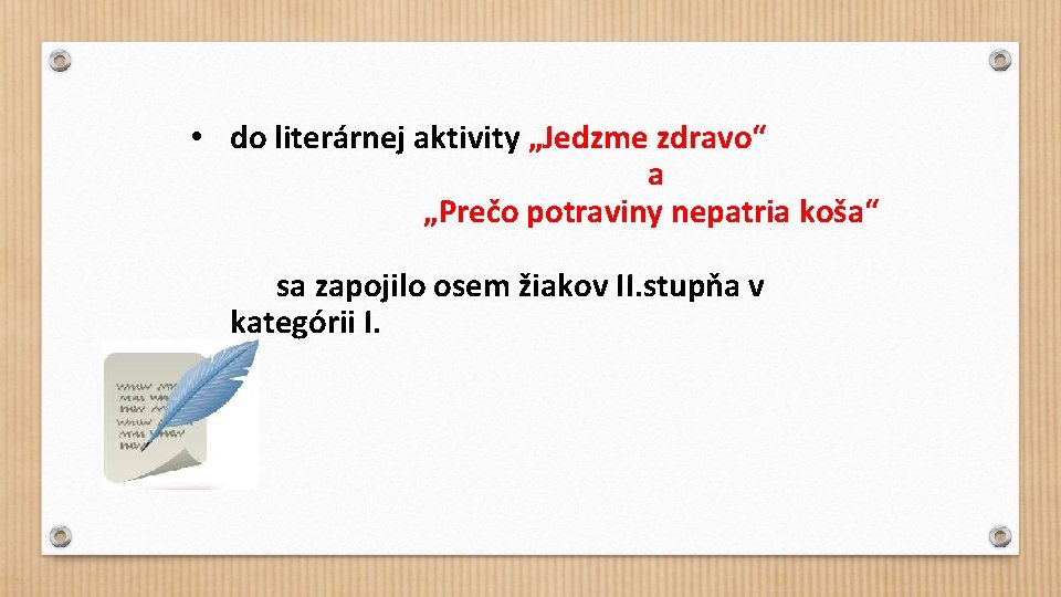  • do literárnej aktivity „Jedzme zdravo“ a „Prečo potraviny nepatria koša“ sa zapojilo